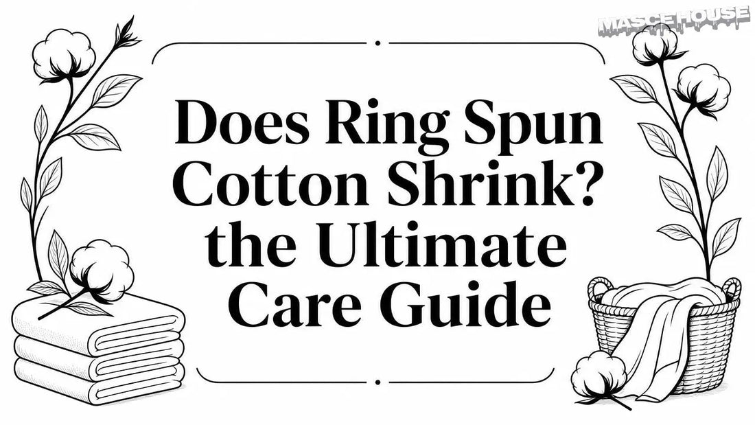 Does Ring Spun Cotton Shrink? the Ultimate Care Guide
